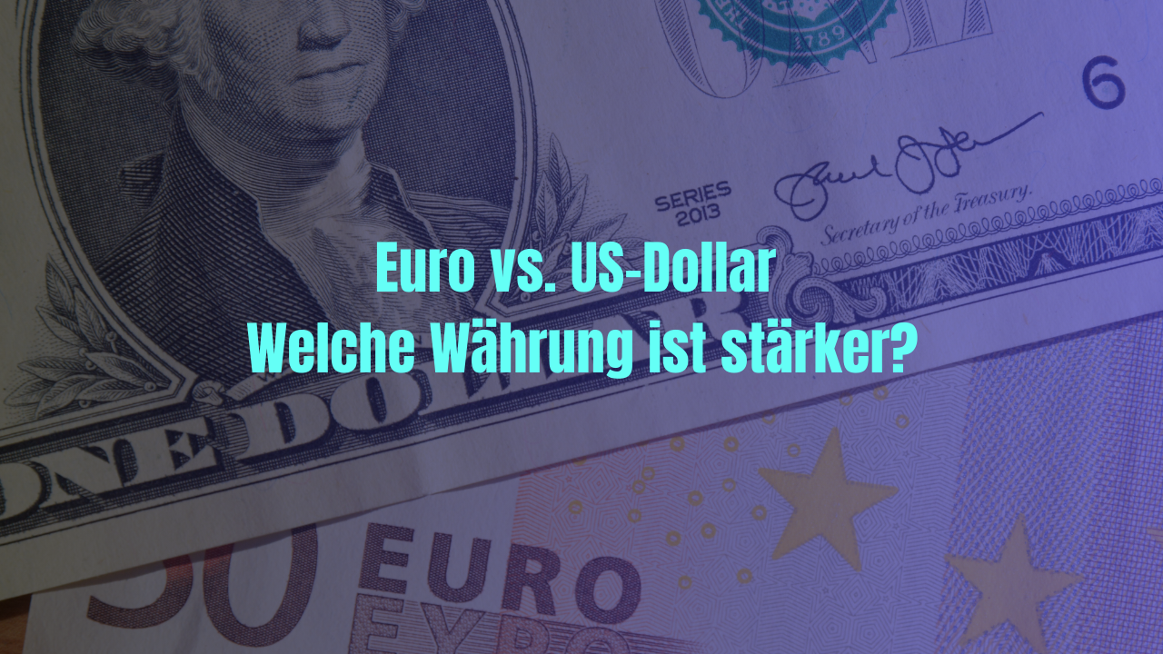 EUR VS USD welche Währung ist stärker