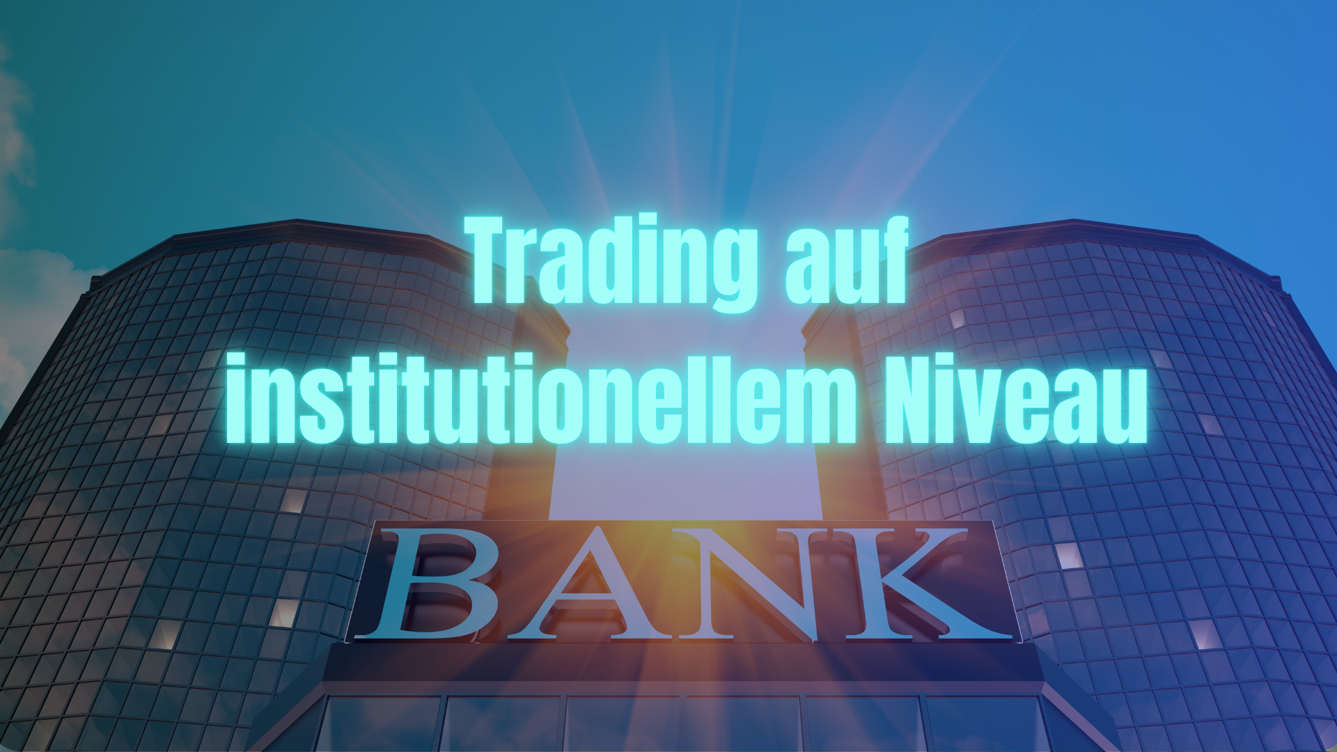 Bild Bankgebäude und Test Neon Blau "Trading auf institutionellem Niveau".